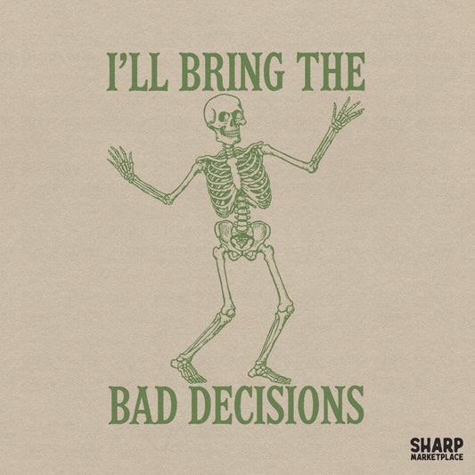 Dancing skeleton with I'll Bring The Bad Decisions text in a trendy dark aesthetic for sarcastic girls trip sublimation shirts