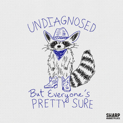 Hand-drawn sketch of a raccoon wearing a cowboy hat, blue bandana, and patterned boots with the text Undiagnosed But Everyone's Pretty Sure in blue.