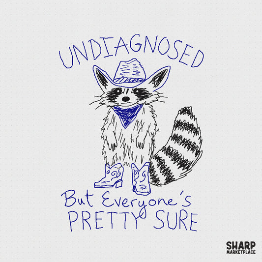 Hand-drawn sketch of a raccoon wearing a cowboy hat, blue bandana, and patterned boots with the text Undiagnosed But Everyone's Pretty Sure in blue.