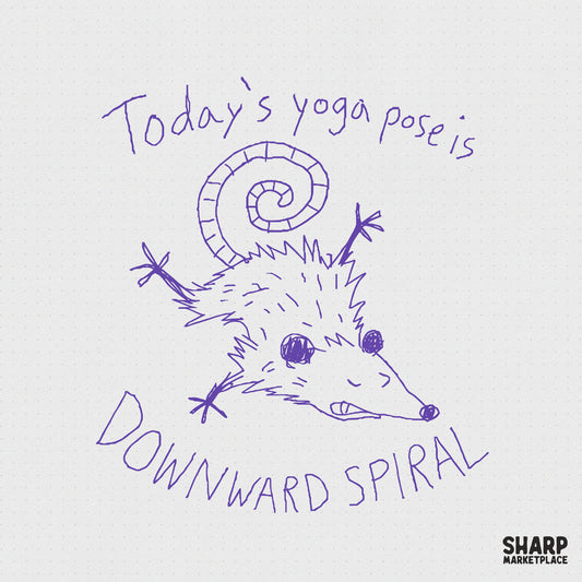 Hand-drawn purple doodle of a frazzled opossum on its back with the text Today's yoga pose is DOWNWARD SPIRAL, perfect for funny apparel sublimation.