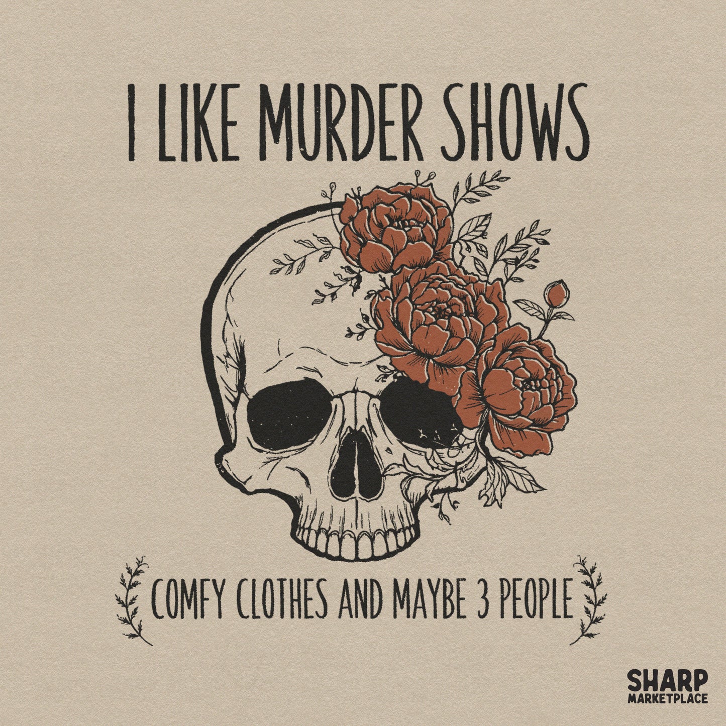 Funny sarcastic introvert skull design with retro flowers and murder shows text for Halloween sublimation or DIY shirts