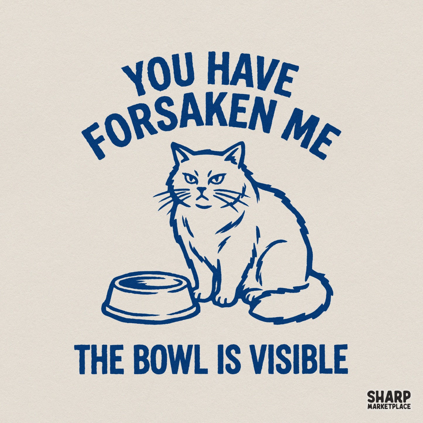 You Have Forsaken Me Cat PNG, Funny Cat Meme Shirt Design - 300 DPI