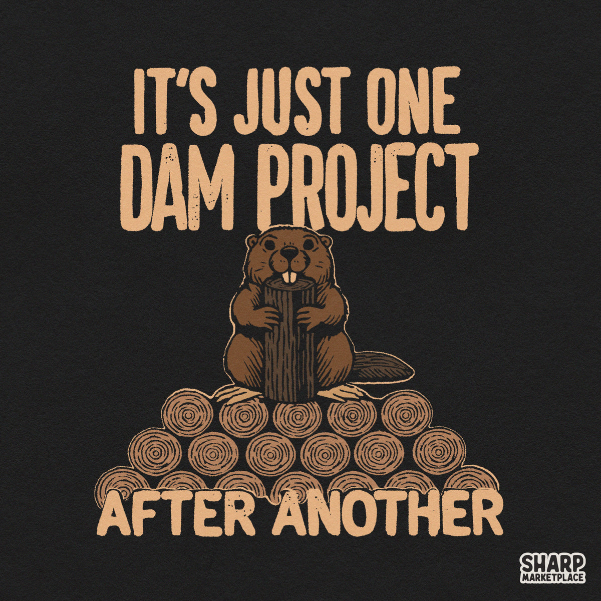 Funny beaver pun handyman graphic tee sublimation PNG design reading It's Just One Dam Project After Another