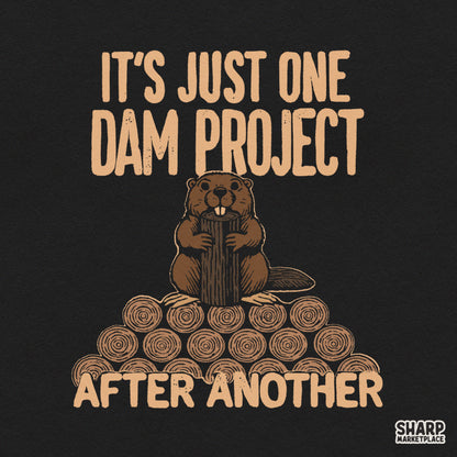 Funny beaver pun handyman graphic tee sublimation PNG design reading It's Just One Dam Project After Another