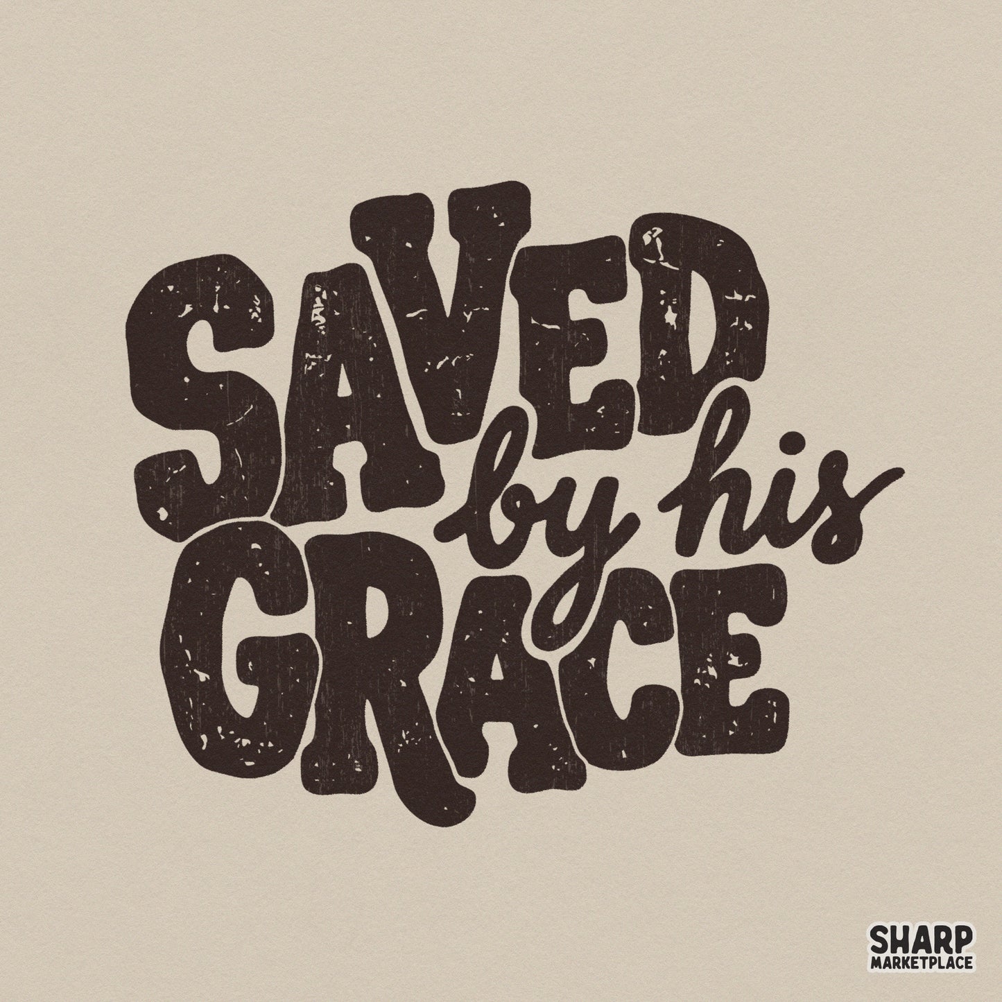 Distressed retro typography reading Saved By His Grace in dark brown block letters and script, perfect for Christian apparel and sublimation projects.