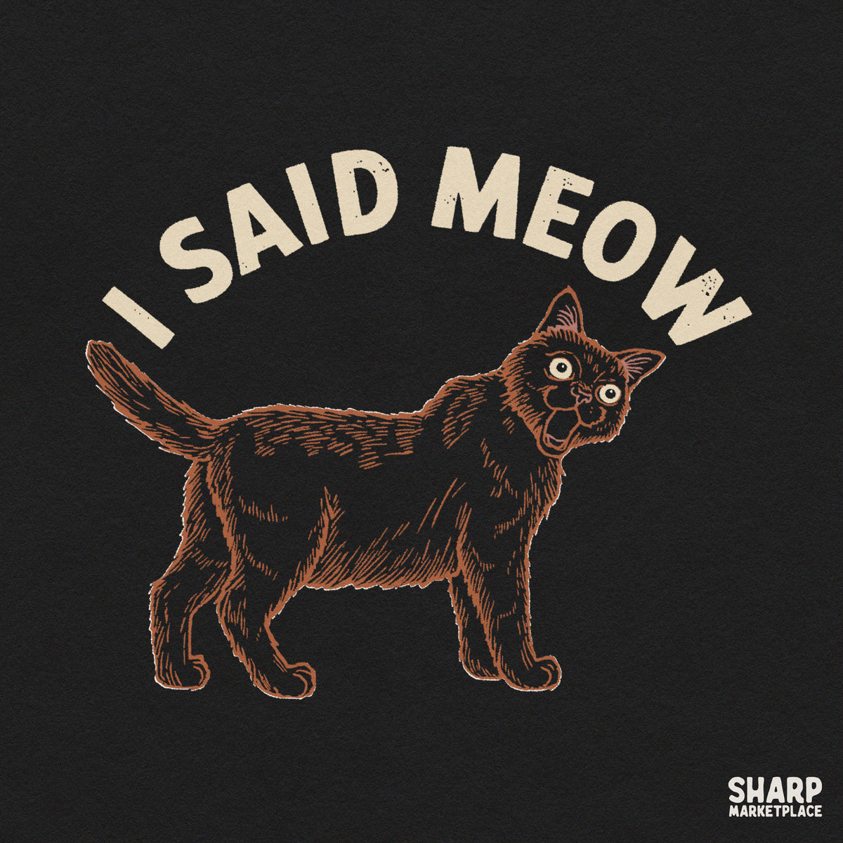 Funny I Said Meow angry cat PNG graphic for sassy feline t-shirt designs and animal meme lovers