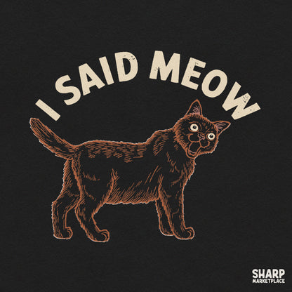 Funny I Said Meow angry cat PNG graphic for sassy feline t-shirt designs and animal meme lovers