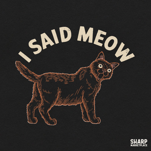 Funny I Said Meow angry cat PNG graphic for sassy feline t-shirt designs and animal meme lovers