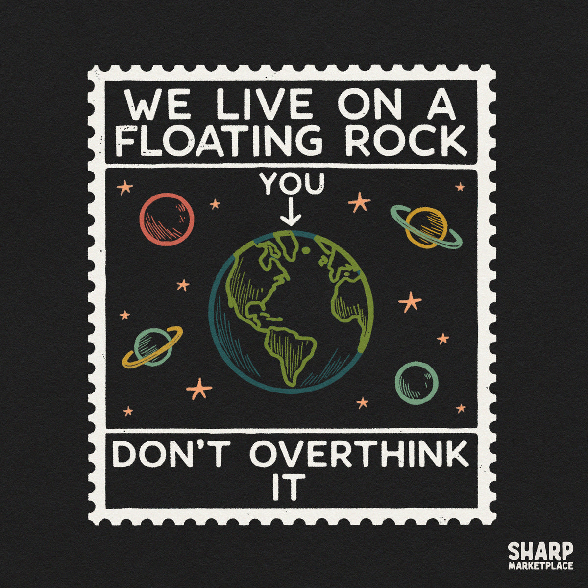 Sarcastic space stamp graphic reading We Live On A Floating Rock Don't Overthink It for sublimation t-shirt design
