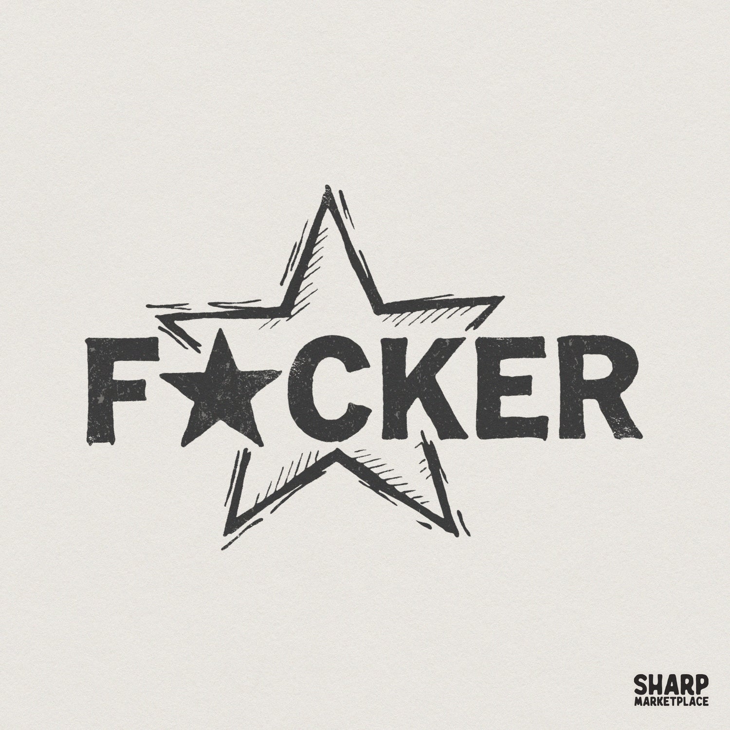 Distressed black typography reading F*cker with a star replacing the letter U, centered inside a hand-drawn sketchy star frame for apparel projects.