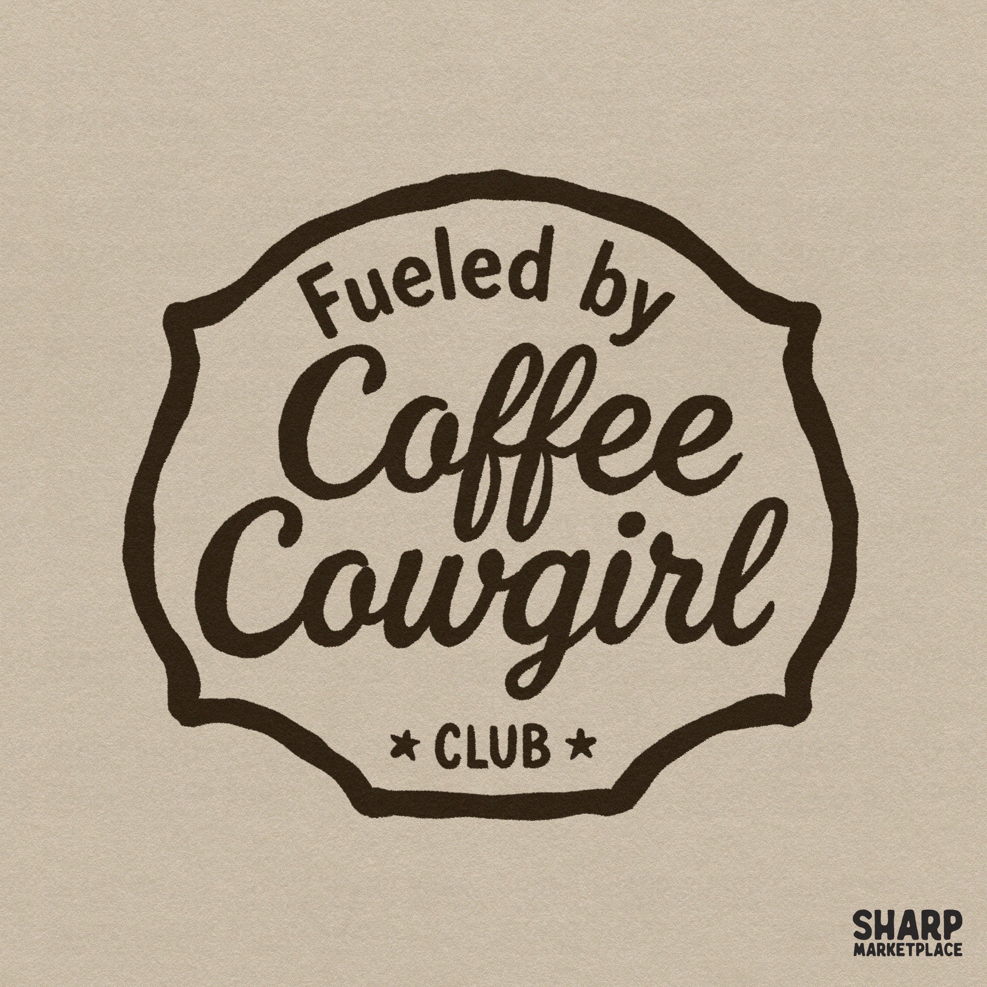 Vintage badge design featuring the text Fueled by Coffee Cowgirl Club in a decorative western frame with star accents in espresso brown.