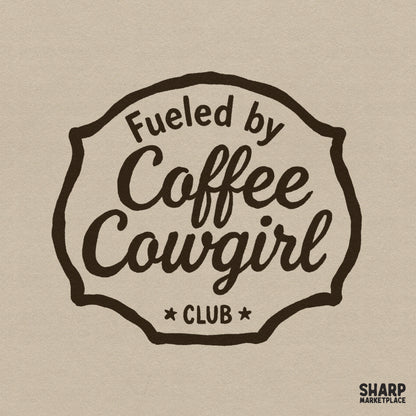 Vintage badge design featuring the text Fueled by Coffee Cowgirl Club in a decorative western frame with star accents in espresso brown.