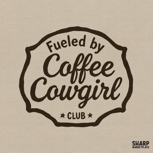 Vintage badge design featuring the text Fueled by Coffee Cowgirl Club in a decorative western frame with star accents in espresso brown.