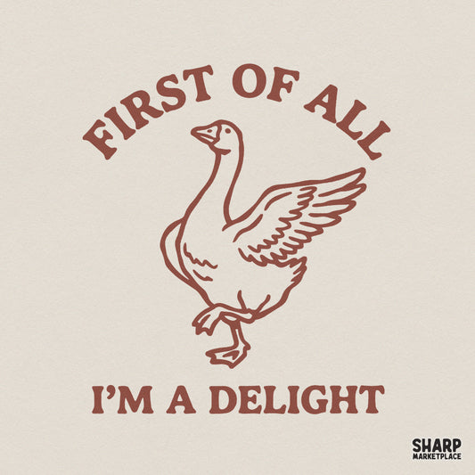 Vintage style terracotta brown goose illustration with the text First Of All I'm A Delight in a classic serif font for DIY apparel and stickers.
