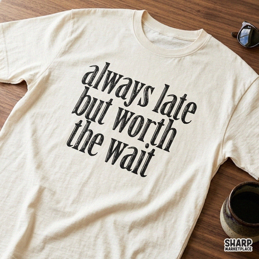 Colorful retro typography quote Always Late But Worth The Wait funny sarcastic PNG design for shirt sublimation