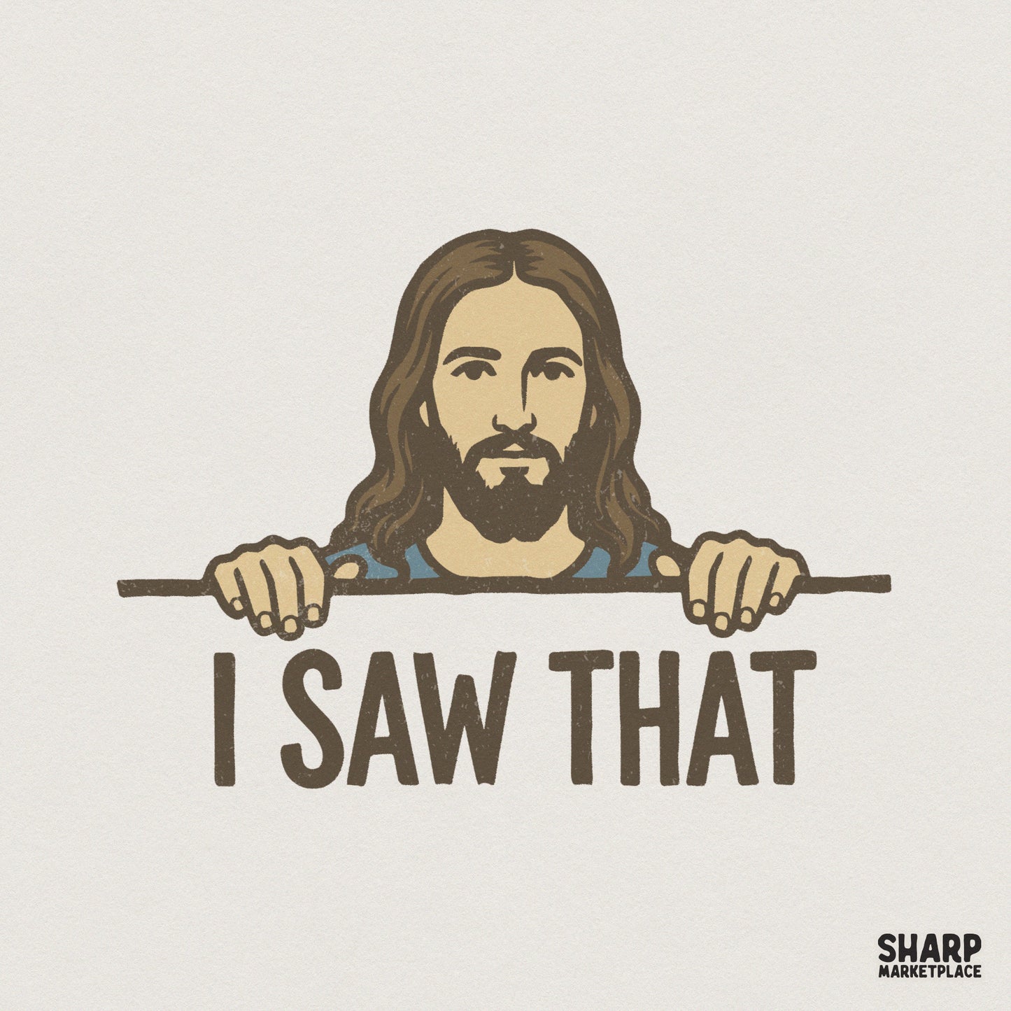 Digital illustration of a man with long hair and a beard peeking over a ledge with the text I Saw That in a bold, distressed brown font for apparel.