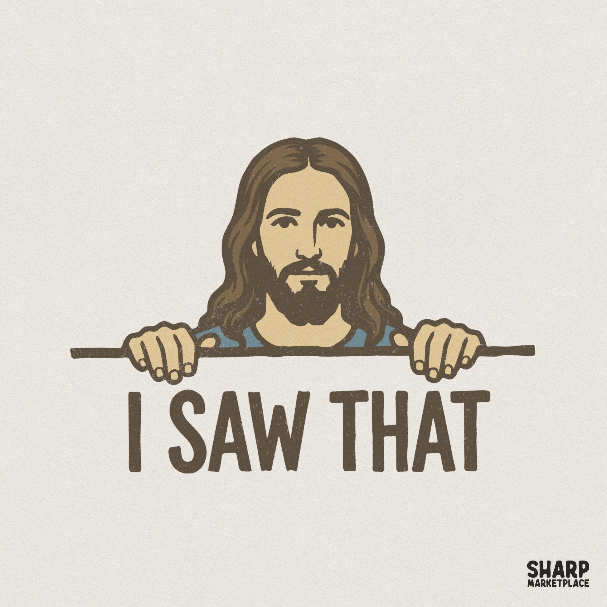 Digital illustration of a man with long hair and a beard peeking over a ledge with the text I Saw That in a bold, distressed brown font for apparel.