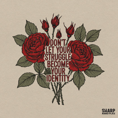 Don't Let Your Struggle Become Your Identity PNG, Vintage