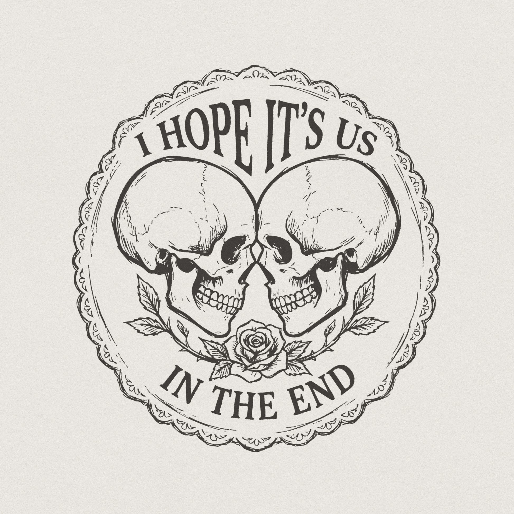 I Hope It's Us PNG, Romantic Skull Art - 300 DPI Design for T-Shirt