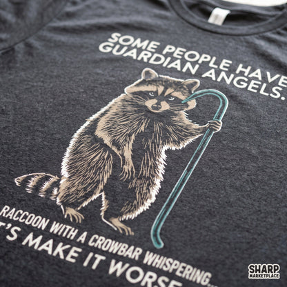 Some People Have Guardian Angels I Have A Raccoon With A