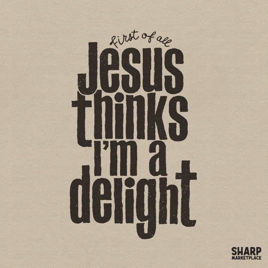 Sassy Jesus Thinks I'm a Delight funny Christian PNG for sarcastic faith based sublimation shirt designs