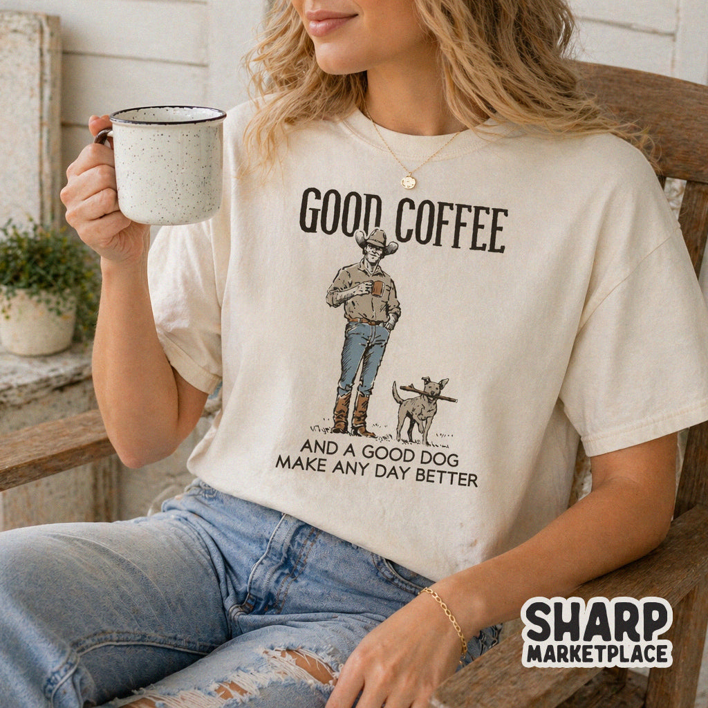 A rustic western shirt design showing a cowboy and his dog with the quote Good Coffee and a Good Dog Make Any Day Better, rendered in a vintage sketch style.