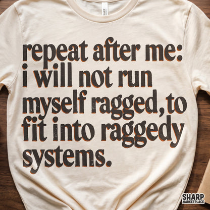 Repeat After Me I Will Not Run Myself Ragged To Fit Into