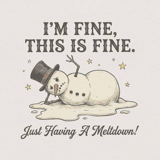 I’m Fine This Is Fine PNG, Just Having A Meltdown - 300 DPI Design for