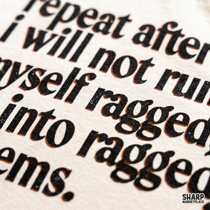 Repeat After Me I Will Not Run Myself Ragged To Fit Into