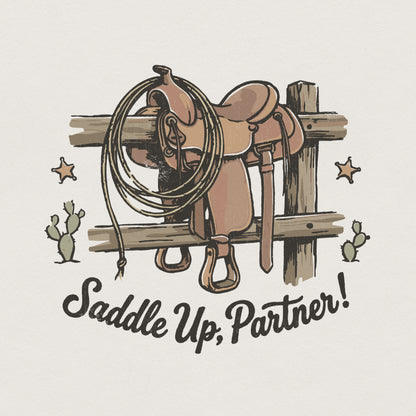Saddle Up Partner PNG, Western Saddle Digital Download - 300 DPI Design