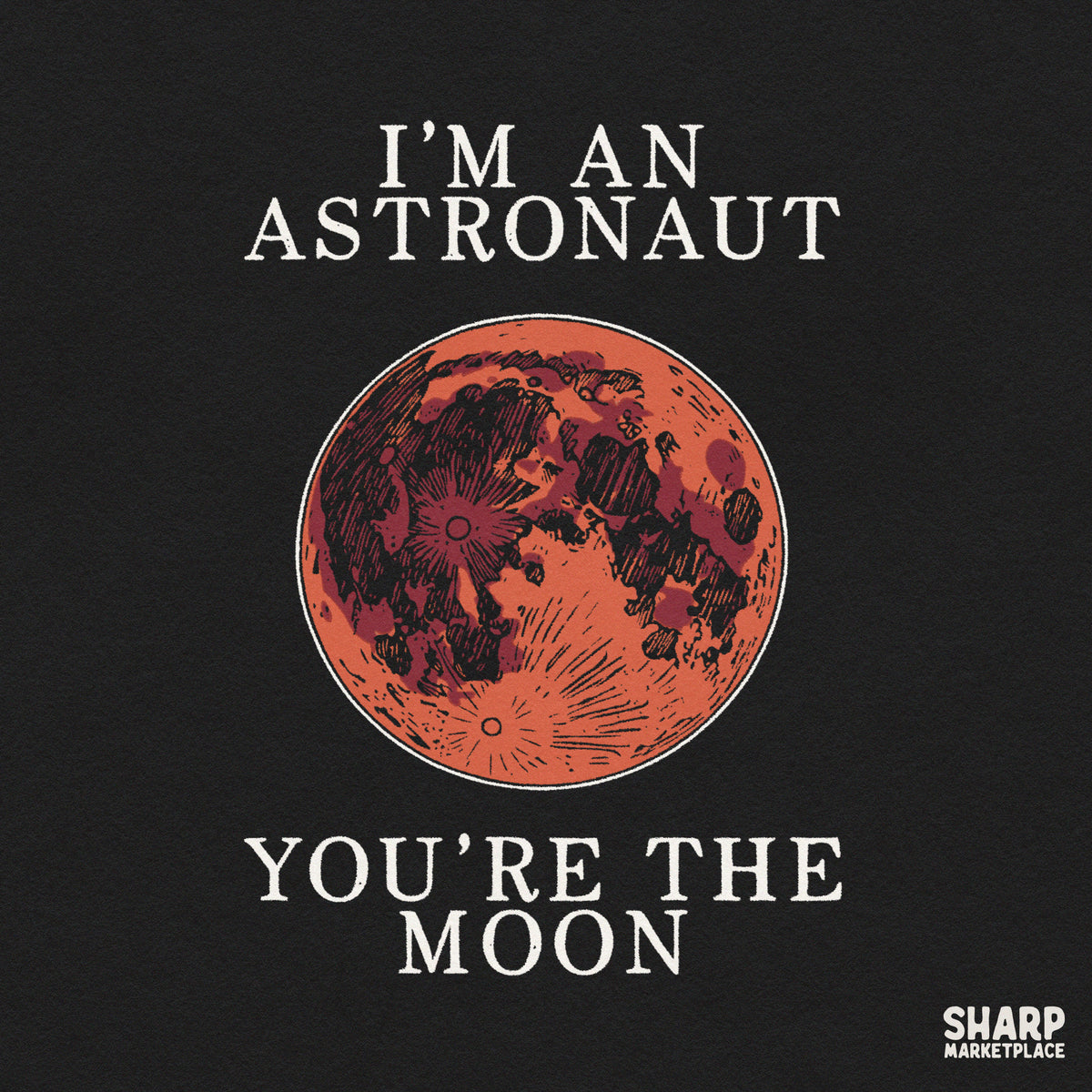 I'm An Astronaut You're The Moon Shirt PNG, Retro