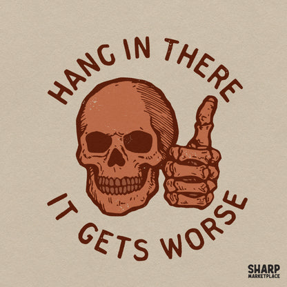 Sarcastic skull PNG design with Hang In There It Gets Worse quote for retro spooky season Halloween shirts and apparel
