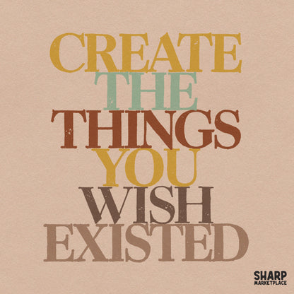Create The Things You Wish Existed Retro Inspirational