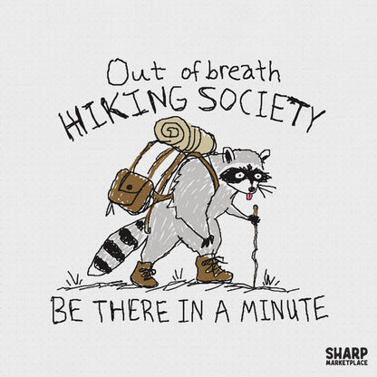 Hand-drawn raccoon wearing hiking boots and a backpack with a walking stick, featuring the text Out of Breath Hiking Society Be There in a Minute.