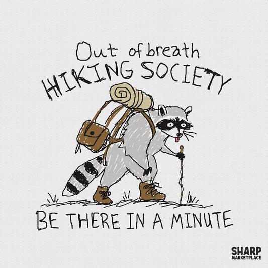 Hand-drawn raccoon wearing hiking boots and a backpack with a walking stick, featuring the text Out of Breath Hiking Society Be There in a Minute.
