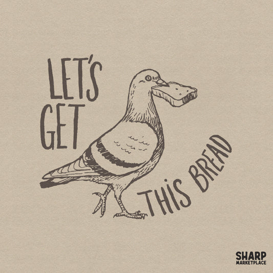 Hand-drawn sketch of a pigeon holding a slice of bread with the text Let's Get This Bread in a vintage brown ink style for apparel.