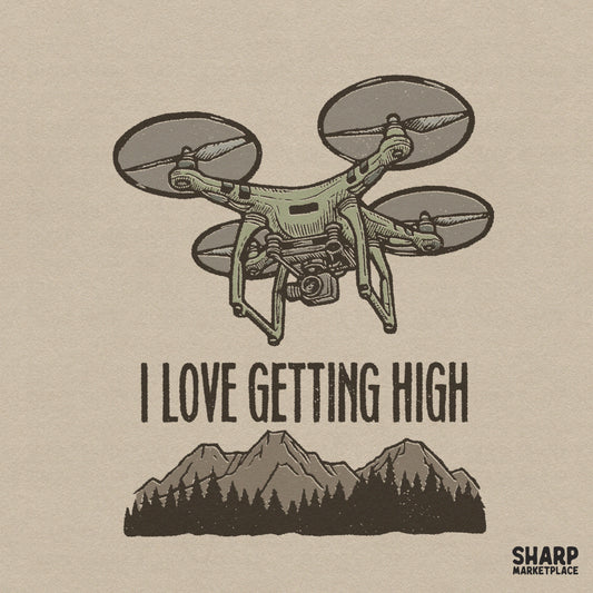 Funny I Love Getting High drone pilot mountain scene PNG design for dad shirt sublimation graphics
