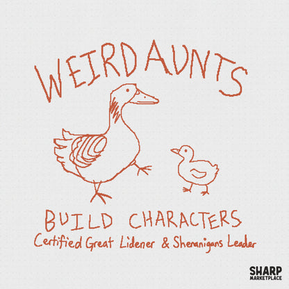 Hand-drawn orange sketch of a goose and gosling with the text Weird Aunts Build Characters and Certified Great Listener and Shenanigans Leader.