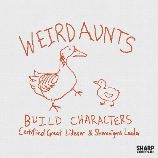 Hand-drawn orange sketch of a goose and gosling with the text Weird Aunts Build Characters and Certified Great Listener and Shenanigans Leader.