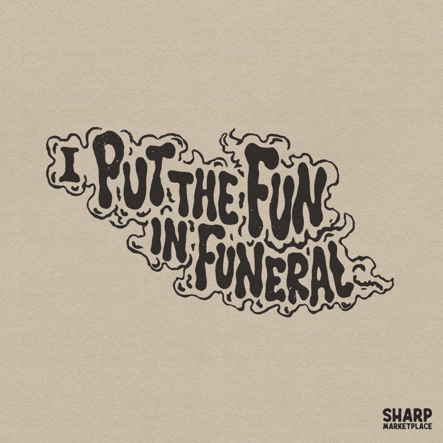 I Put The Fun In Funeral wavy retro text design for dark humor Halloween shirts and sarcastic gothic aesthetic sublimation