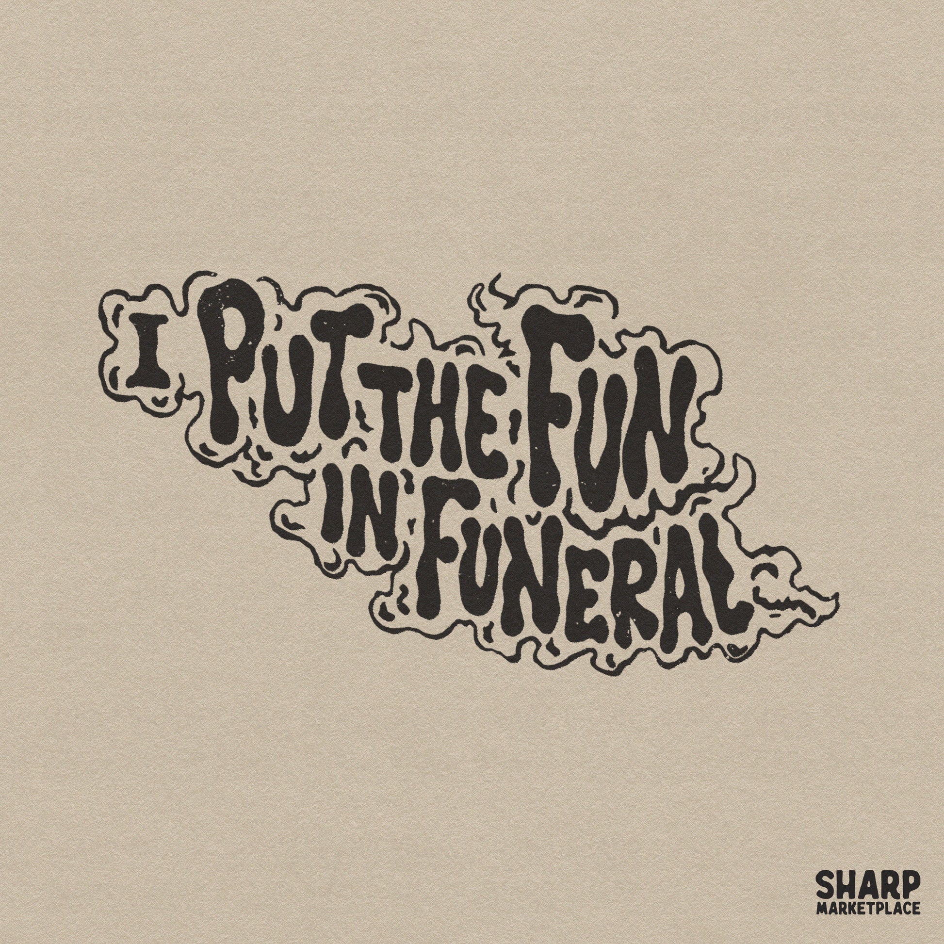 I Put The Fun In Funeral wavy retro text design for dark humor Halloween shirts and sarcastic gothic aesthetic sublimation