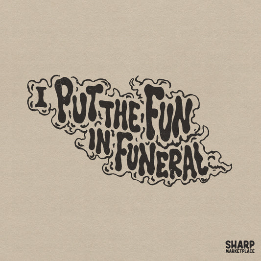I Put The Fun In Funeral wavy retro text design for dark humor Halloween shirts and sarcastic gothic aesthetic sublimation