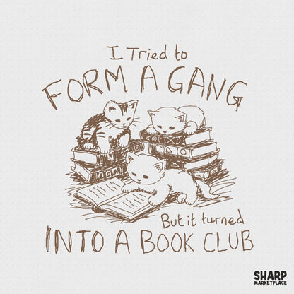 Hand-drawn sepia ink illustration of three cute kittens reading on piles of books with the quote I Tried To Form A Gang But It Turned Into A Book Club.