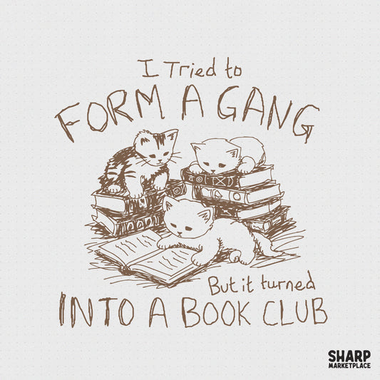 Hand-drawn sepia ink illustration of three cute kittens reading on piles of books with the quote I Tried To Form A Gang But It Turned Into A Book Club.