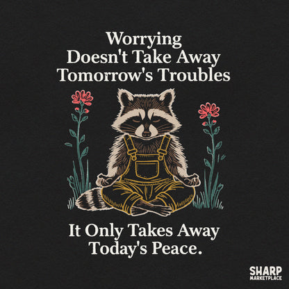 Worrying Doesn't Take Away Tomorrow's Troubles It Only