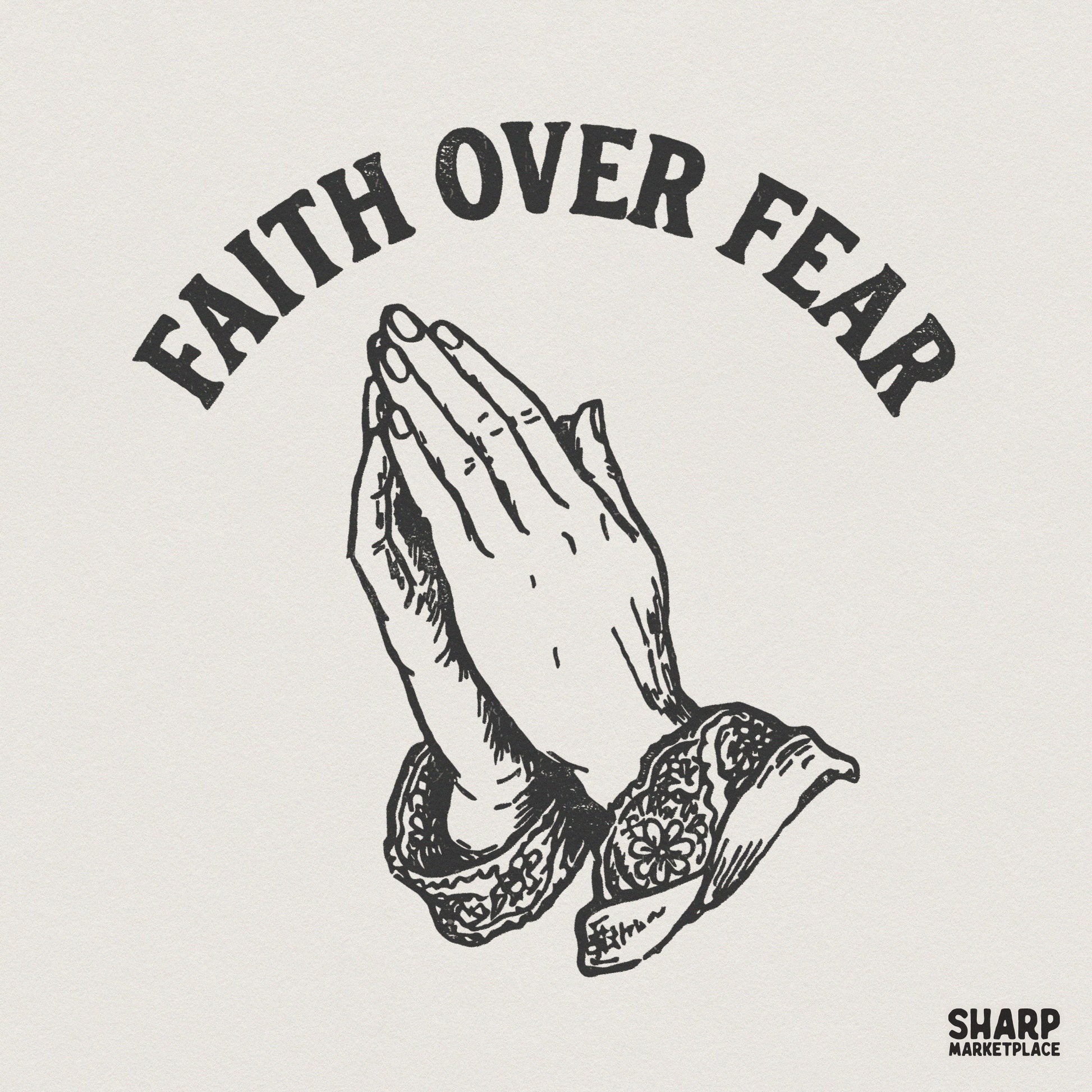 Faith Over Fear PNG, Praying Hands Shirt Design - 300 DPI Design for