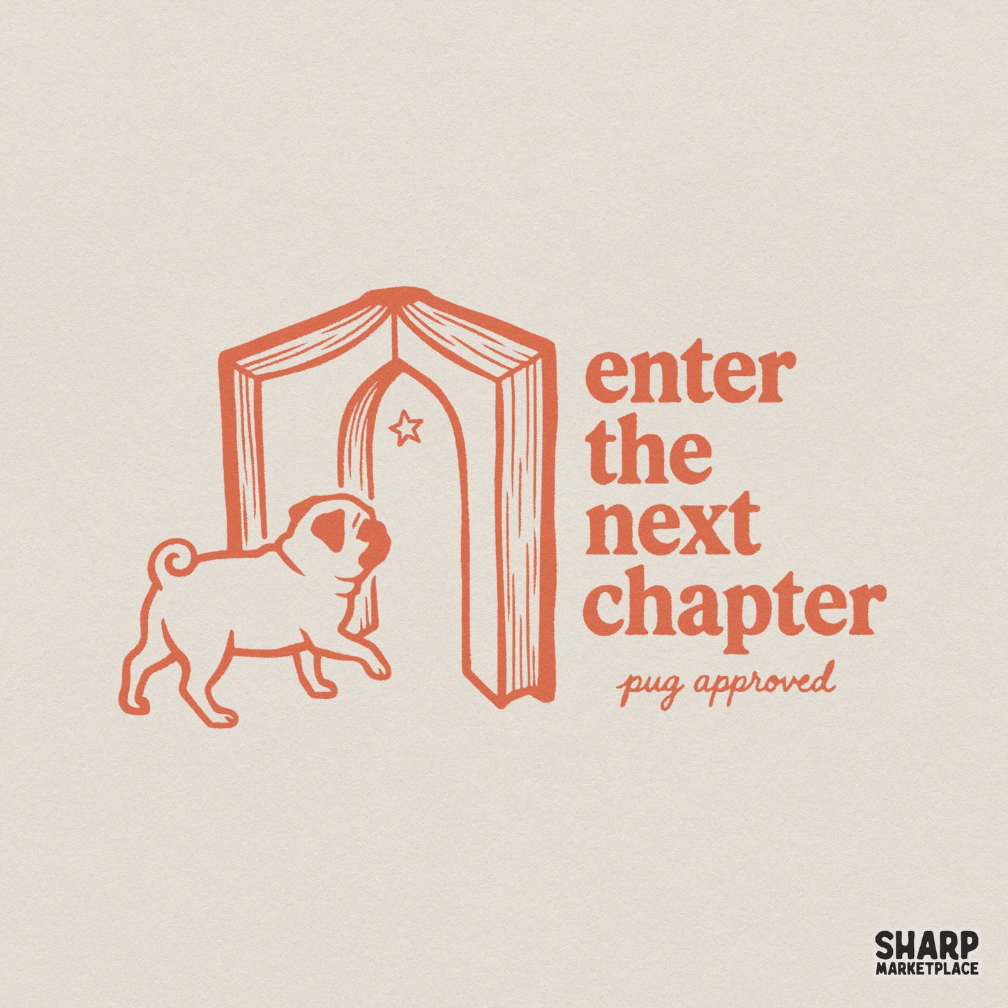 Terracotta colored digital design featuring a cute pug walking through an open book arched doorway with the text Enter the next chapter pug approved.