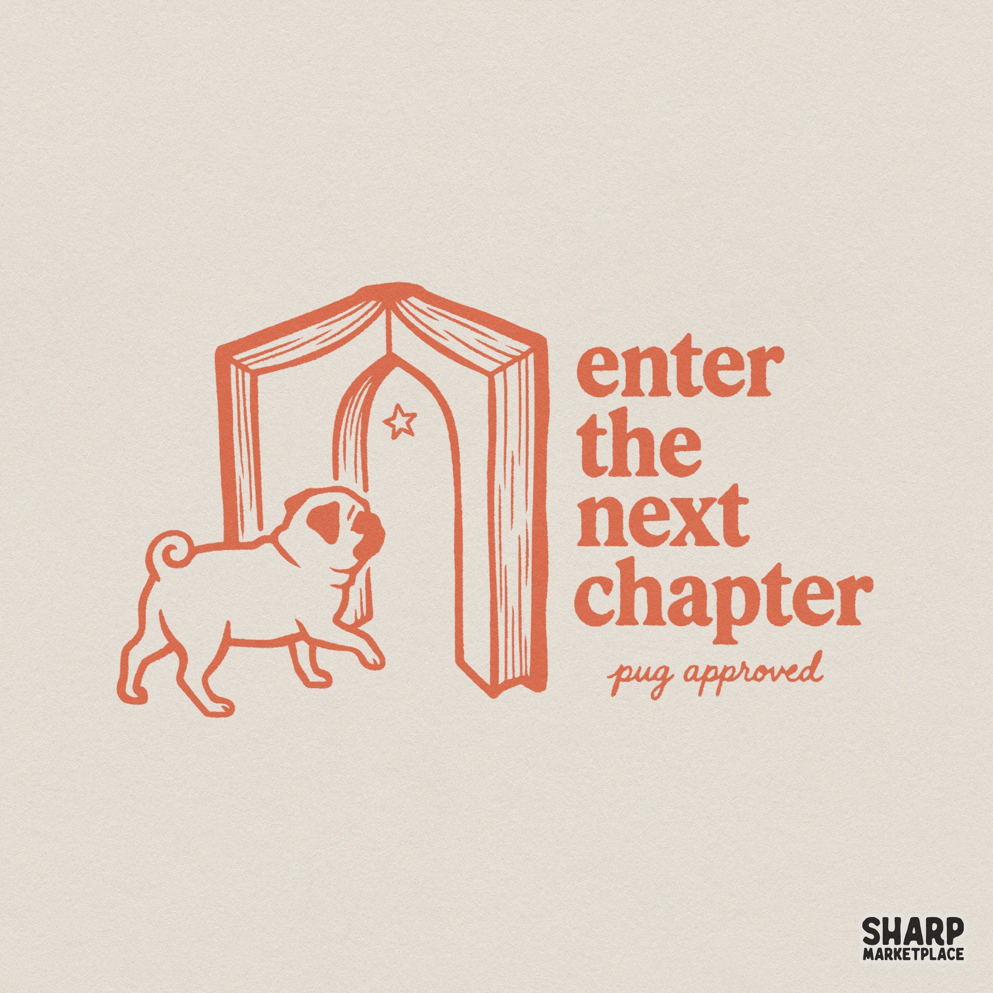 Terracotta colored digital design featuring a cute pug walking through an open book arched doorway with the text Enter the next chapter pug approved.