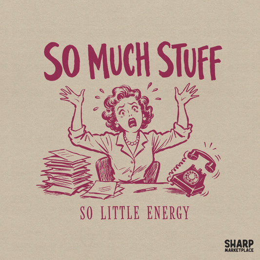 So Much Stuff So Little Energy, Trendy PNG Shirt Design - 300 DPI Design