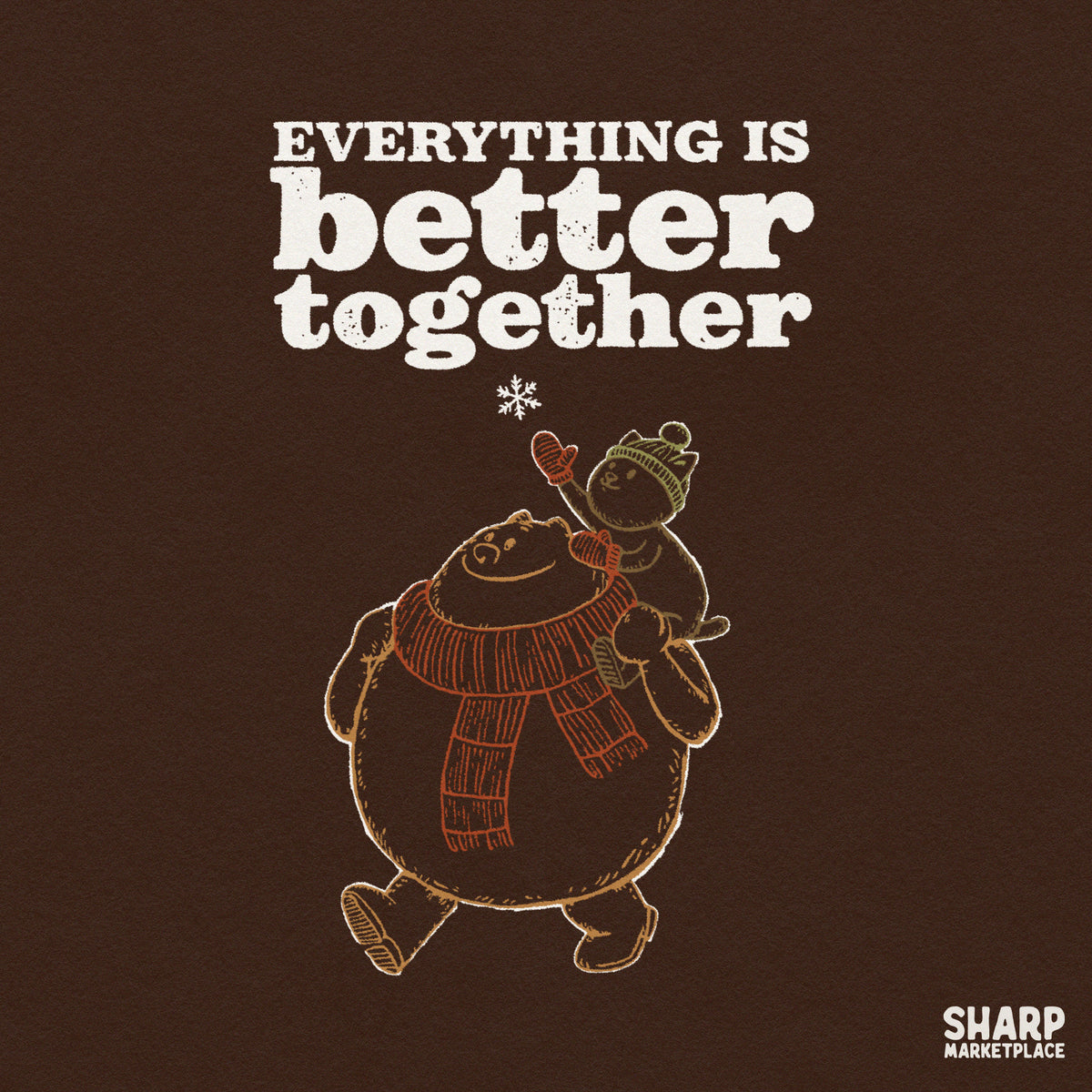 Cozy winter bear graphic with Everything Is Better Together text for Christmas t-shirts and holiday sublimation